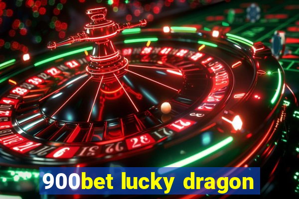 900bet lucky dragon